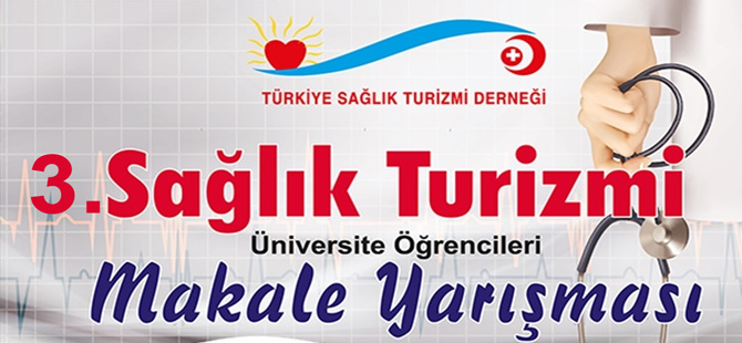 III. Ulusal Sağlık Turizmi Makale Yarışması Başvuruları 30 Ekim – 15 Mart 2018 tarihleri arasında olacaktır