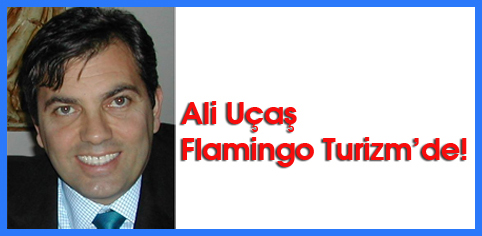 Ali Uçaş, Flamingo Turizmin Baş Danışmanı oldu...