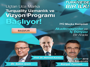 Uçtan Uca Marka ve Turquality Uzmanlık ve Vizyon Programı başlıyor  