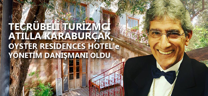 Atilla Karaburçak, Oyster Residences Hotel'e danışman oldu