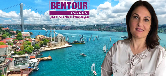 Bentour Reisen’den muhteşem “Şimdi İstanbul” kampanyası