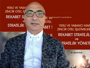 Dr. Binali Kılıç’ın kaleminden Otel Yönetiminde Stratejik Yönetim 