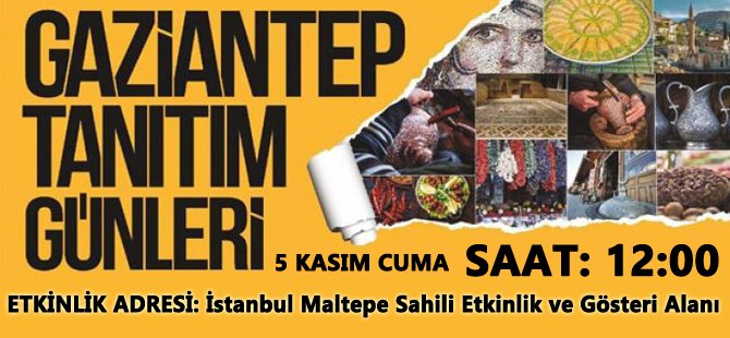 Gaziantep Tanıtım Günleri Maltepe’de Başlıyor