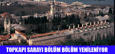 TOPKAPI SARAYI YENİLENİYOR