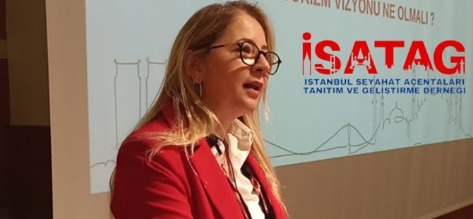 İSATAG Başkanı Aylin ÖZSAVAŞ sektör değerlendirmesi yaptı