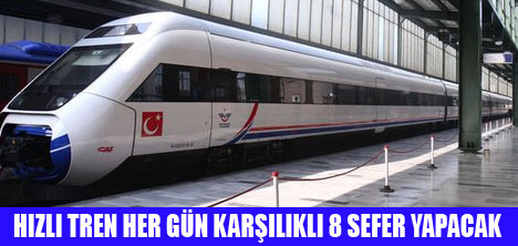 HIZLI TREN 13 MART'TA SEFERE BAŞLIYOR