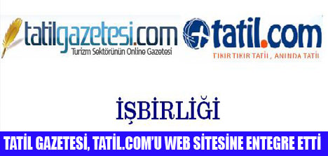 TATİL GAZETESİ İLE TATİL.COM İŞBİRLİĞİ