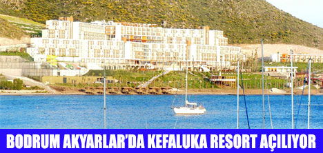 KEFALUKA RESORT 1 HAZİRANDA AÇILIYOR