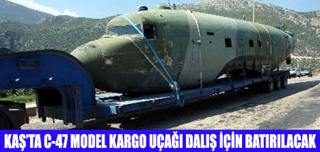 DALIŞ İÇİN C-47 BATIRILACAK