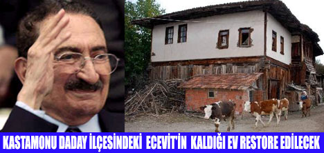 ECEVİTİN EVİ RESTORE EDİLECEK