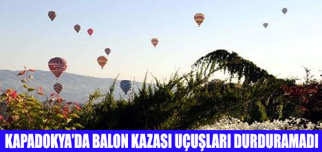 DÜŞEN BALON UÇUŞLARI DURDURMADI