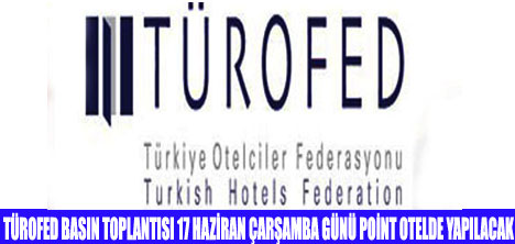 TÜROFED GELENEKSEL BASIN TOPLANTISI