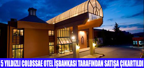 COLOSSAE OTEL SATILIYOR