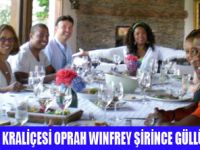 OPRAH WINFREY GÜLLÜ KONAK'TA