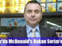 1 Temmuz'da McDonald's Hakan Serim'e emanet