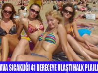 ANTALYA 41 DERECE İLE KAVRULDU