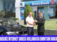 DENİZBANK MÜŞTERİSİNE BMW VERDİ