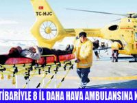 8 İL'E DAHA AMBULANS HELİKOPTER