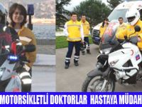 MOTOSİKLETLİ DOKTORLAR GELİYOR