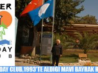 KEMER HOLİDAY CLUB,1993'TE ALDIĞI MAVİ BAYRAK HİÇ İNMEDİ