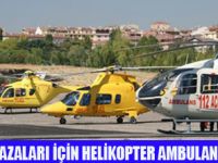 HELİKOPTER AMBULANSLAR HİZMETTE