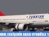 THY,İSTANBUL-ESKİŞEHİR ARASI OTOBÜS VE TRENLE YARIŞACAK