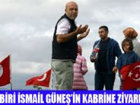 İSMAİL GÜNEŞİ UNUTMADILAR