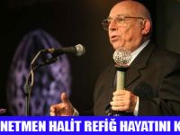 HALİT REFİĞİ KAYBETTİK