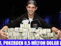 POKERDEN 8,5 MİLYON DOLAR