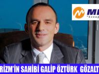 GALİP ÖZTÜRK, GÖZALTINA ALINDI