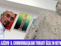 TURGUT ÖZAL MÜZESİNE ÖZAL HEYKELİ