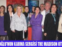 KARMA SERGİ THE MADISON OTELDE AÇILDI