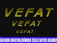 ZEKAİ BAYER VEFAT ETTİ