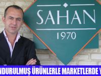 SAHAN ÜRÜNLERİ MARKETLERDE