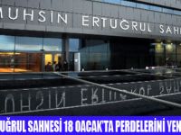 MUHSİN ERTUĞRUL PERDELERİNİ AÇIYOR