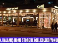 KALAMIŞ HOME STORE SOSYETEYİ AĞIRLADI