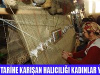 HALICILIĞI 300 KADIN YAŞATACAK