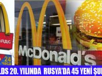 MC DONALDS DAN RUSYAYA 45 YENİ ŞUBE