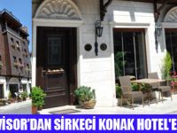 OTEL MİSAFİRLERİ SİRKECİ KONAKI SEÇTİ