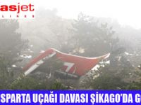 ISPARTA UÇAĞI ŞİKAGO MAHKEMESİNDE