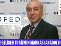 ANADOLU TURİZMİN MARKASI OLACAK