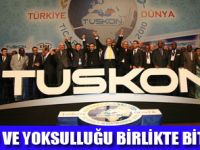 TUSKON BİRLİK BERABERLİK ÇAĞRISI YAPTI