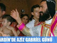 MARDİN'DE AZİZ GABRİEL GÜNÜ