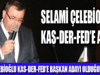 ÇELEBİOĞLU KAS-DER-FEDE ADAY OLDU