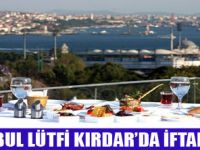 LÜTFİ KIRDARDA EŞSİZ İFTAR DAVETLERİ