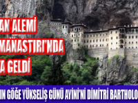 SUMELA MANASTIRINDA AYİN DÜZENLENDİ