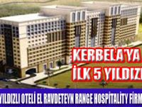 KERBELAYA İLK 5 YILDIZLI OTEL YAPILIYOR