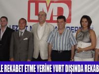 LMD,YURT DIŞINDA LOBİCİLİK YAPACAK