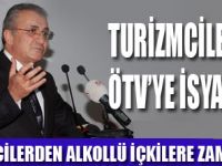 TURİZMCİLERİN ÖTV İSYANI