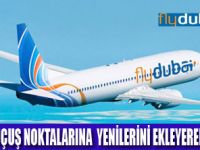 FLYDUBAİ YENİ ROTALARLA BÜYÜYOR